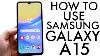 How To Use Samsung Galaxy A15 Complete Beginners Guide