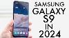 Samsung Galaxy S9 In 2024 Still Worth It Review